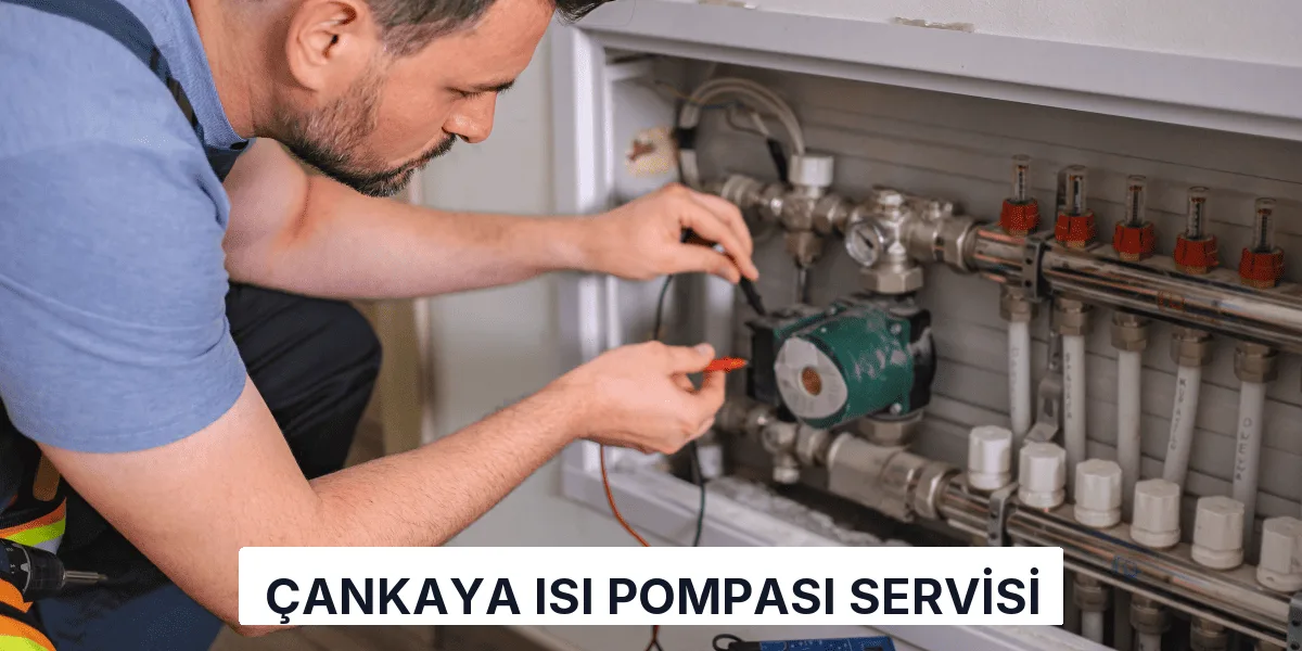 Çankaya Isı Pompası Servisi